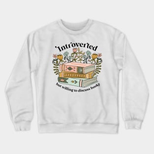 Introverted but willing to discuss books Crewneck Sweatshirt